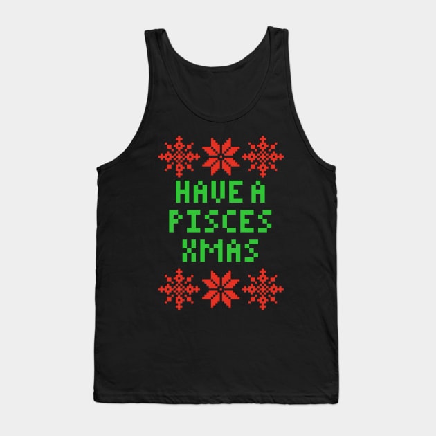 Have A Pisces XMAS - Astrology Zodiac SIgn Tank Top by isstgeschichte